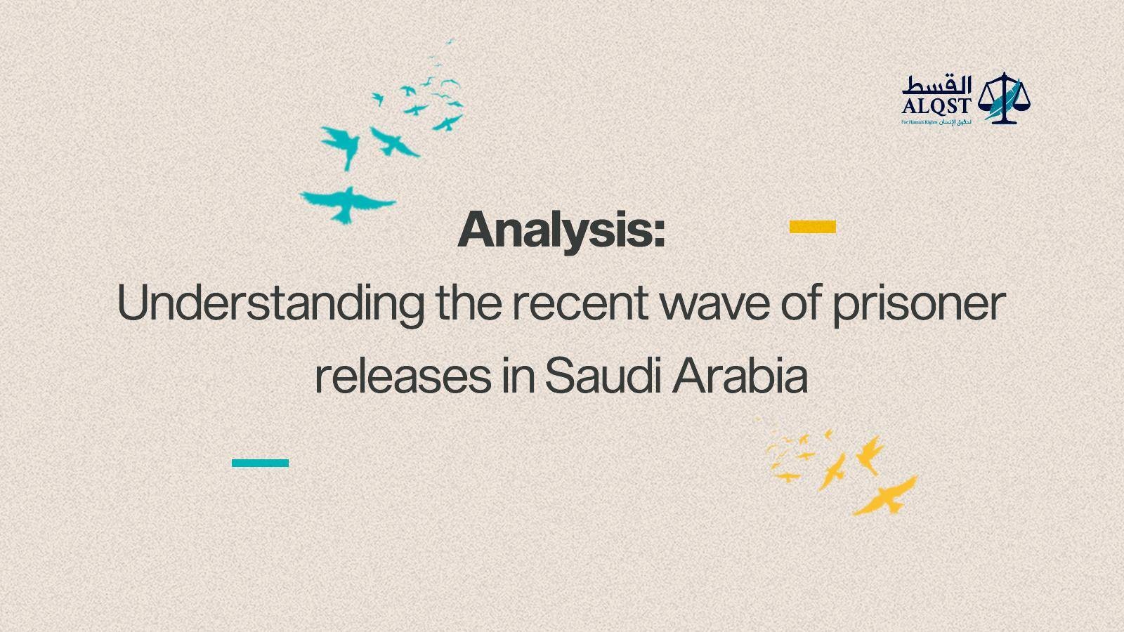 Analysis: Understanding the recent wave of prisoner releases in Saudi Arabia